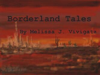 Borderland Tales  - By Melissa J. Vivigatz